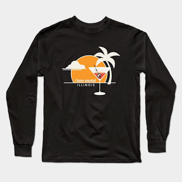 I have mental Illinois Long Sleeve T-Shirt by BodinStreet